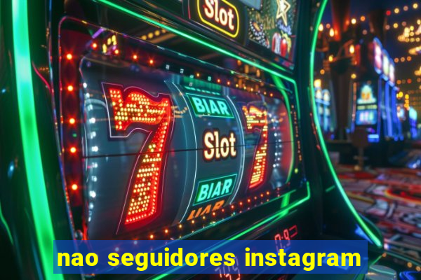 nao seguidores instagram